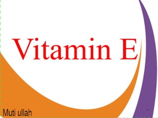 99
Vitamin E
 
