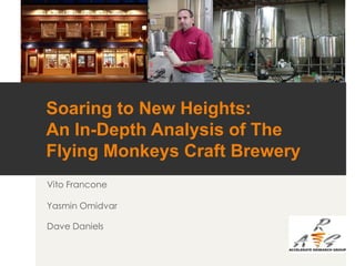Soaring to New Heights:An In-Depth Analysis of The Flying Monkeys Craft Brewery Vito FranconeYasmin Omidvar Dave Daniels 