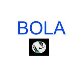 BOLA
 