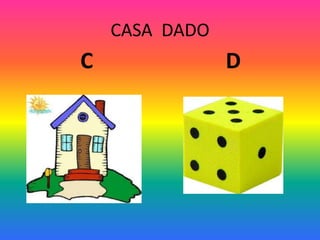 CASA DADO
C D
 