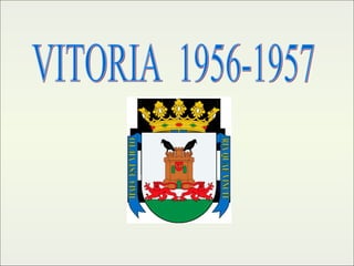 VITORIA  1956-1957 