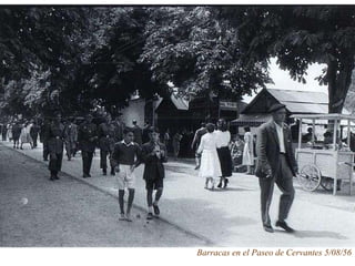 Barracas en el Paseo de Cervantes 5/08/56