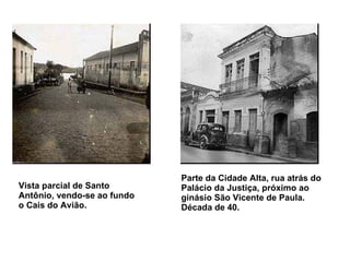 Vista parcial de Santo Antônio, vendo-se ao fundo o Cais do Avião.   Parte da Cidade Alta, rua atrás do Palácio da Justiça, próximo ao ginásio São Vicente de Paula. Década de 40.   