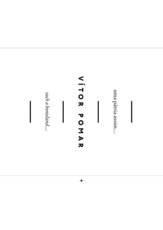 uma pátria assim…
vítor pomar
   such a homeland…
 