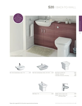 BATHROOMSUITES
5520	 Back-to-wall WC pan 	 £132
77-003-001	 Toilet seat 	 £56
77-003-009 	Toilet seat, soft closing 	 £100
5509 	Bidet, 1TH 	 £131
5521	 Semi-recessed basin, 45cm, 1TH	 £117
Furniture shown is not available
S20 / BACK-TO-WALL
A40950	 Dynamic S basin mixer	 £116
A40962	 Dynamic S basin mixer
	 with pop-up waste	 £135
5524	 Semi-recessed basin, 55cm, 1TH / 2TH	 £117
S20
Two
sizes of
semi-recessed
basins for compact
and standard
projection
BATHROOM COLLECTION | BATHROOM SUITES | 25Please refer to pages 90-97 for full product range and technical drawings
 