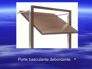 Porte basculante debordante 

 