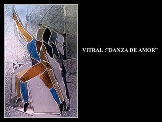 VITRAL :”DANZA DE AMOR” 