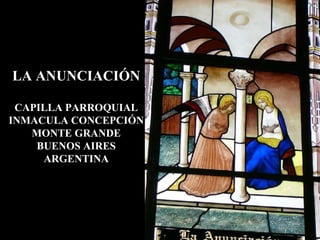 LA ANUNCIACIÓN CAPILLA PARROQUIAL INMACULA CONCEPCIÓN MONTE GRANDE BUENOS AIRES ARGENTINA 