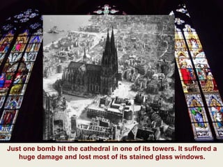 14
Just one bomb hit the cathedral in one of its towers. It suffered a
huge damage and lost most of its stained glass windows.
 