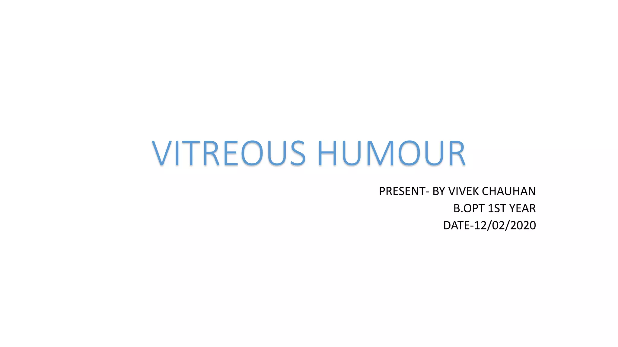 Viterous Humor Function Vitreous humour of eye | PPTX