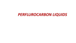 PERFLUROCARBON LIQUIDS
 