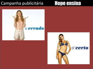 Campanha publicitária   Hope ensina
 