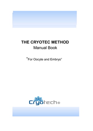 THE CRYOTEC METHOD
     Manual Book

 “For Oocyte and Embryo”
 
