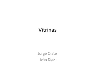 Vitrinas Jorge Olate Iván Díaz 