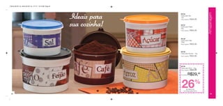 Vitrine 09 2011 br_vitrine 09 2011 br 7/11/11 10:13 AM Page 34




                                                                                                            Armazenagem
                                                                 Ideais para    86194
                                                                                Caixa para Sal
                                                                                1kg
                                                                                Preço sugerido:   R$29,99


                                                                 sua cozinha!   86197
                                                                                Caixa para Feijão
                                                                                2kg
                                                                                Preço sugerido:   R$40,99



                                                                                86198
                                                                                Caixa para Café
                                                                                700g
                                                                                Preço sugerido:   R$33,99



                                                                                86195
                                                                                Caixa para Açúcar - 1kg
                                                                                Preço sugerido:   R$33,99




                                                                                86199
                                                                                Caixa para Arroz - 2kg
                                                                                Preço sugerido:   R$40,99

                                                                                Por apenas:   R$29,99


                                                                                 26    de desconto
                                                                                                      %
                                                                                    na Caixa para Arroz
 34                                                                                                             35
 