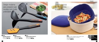 Preparação 
89548 
Múltipla - 2,5 Litros - Composto por: base, escorredor e tampa 
23,1cm de larg. x 23,1 de comp. x 14cm de alt. 
Preço sugerido: R$90,00 
Por apenas: R$65,00 
2 
3 
Design moderno 
para preparar suas 
receitas com muita 
praticidade 
88666 3 
Escumadeira Tupperware 
Medida: 28,8cm de comp. 
Por sugerido: R$47,00 
1 
2 85014 
88668 
Concha Tupperware 
Medida: 28,8cm de comp. 
Preço sugerido: R$47,00 
Espátula de Silicone Tupperware 
Medida: 29,4cm de comp. 
Preço sugerido: R$80,00 
1 
27% 
de desconto na 
Múltipla - 2,5 Litros 
DES 
CON 
TO 
Cozinhe massas 
no micro-ondas 
e muito mais 
24 25 
 