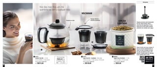 2120
Armazenar
Nos dias mais frios, um chá
quentinho vai bem a qualquer hora
1
2
3
87573
Chaleira Teaz Me - 1,3 Litro
16,7cm de diâm. x 12,5cm de alt.
Preço sugerido: R$314,00
Por: R$215,00
1 800922
Tupper Caixa Chá Bistrô - 1,1 Litro
14,9cm de diâm. x 10,5cm de alt.
Preço sugerido: R$45,00
Por: R$33,00
387574
Copos Teaz Me - 2 unidades - 330ml cada
10,6cm de comp. x 11,8cm de larg. x 12cm de alt.
Preço sugerido: R$224,00
Por: R$149,00
2
até 33%
de desconto nas
páginas 20 e 21
DES
CON
TO
Produto em vidro
Tampas deixam o
chazinho quentinho
VOLTARAM
EDIÇÃO
LIMITADA
Cápsula exclusiva para preparação
do chá. Possui tampa, base e
uma trava de segurança. A trava
evita que as ervas saiam quando
estiverem em contato com a água
Copo de vidro com luva e tampa. A
luva se encaixa perfeitamente ao
redor do copo e protege as mãos
do calor ao segurá-lo com o chá
quente. A tampa pode ser utilizada
como suporte para o copo
Economize
R$99,00 na
Chaleira Teaz
Me - 1,3 Litro
 