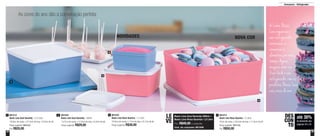 34 35
A Linha Basic
Line organiza o
seu refrigerador,
armazena e
conserva os
alimentos por mais
tempo. Agora,
imagine como vai
ficar lindo o seu
refrigerador com os
produtos Basic Line
nas cores do ano.
1
2
3
4
As cores do ano dão a combinação perfeita
NOVIDADES NOVA COR
Armazenar - Refrigerador
até 30%
de desconto nas
páginas 34 e 35
DES
CON
TO
801524
Basic Line Azul Serenity - 500ml
13,7cm de comp. x 12,5cm de larg. x 6,4cm de alt.
Preço sugerido: R$29,00
2 801523
Basic Line Rosa Quartzo - 1,2 Litro
16,5cm de comp. x 17cm de larg. x 8,1cm de alt.
Preço sugerido: R$36,00
3 801513
Basic Line Rosa Quartzo - 5 Litros
25cm de comp. x 26,4cm de larg. x 11,5cm de alt.
Preço sugerido: R$72,00
Por: R$50,00
4801512
Basic Line Azul Serenity - 2,5 Litros
19,9cm de comp. x 21,6cm de larg. x 9,5cm de alt.
Preço sugerido: R$49,00
Por: R$35,00
1
Basic Line Azul Serenity 500ml +
Basic Line Rosa Quartzo 1,2 Litro
Por: R$49,00 o conjunto
Cód. do conjunto: 801549
LE
VE
 