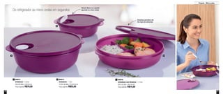 40 41
Preparar - Micro-ondas
Válvula libera o ar, quando
aquecido no micro-ondas
1
2
3
Divisórias permitem até
três tipos de alimentos
Do refrigerador ao micro-ondas em segundos
890012
Cristalwave - 3 Litros
26cm de diâm. x 9cm de alt.
Preço sugerido: R$79,00
1 890030
Cristalwave com Divisórias - 1,4 Litro
26cm de diâm. x 6cm de alt.
Preço sugerido: R$74,00
3890014
Cristalwave - 1 Litro
19,3cm de diâm. x 6,5cm de alt.
Preço sugerido: R$53,00
2
 