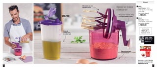 8 9
Para baixar o Livro de Receitas
do Speedy Chef, acesse o site:
tupperware.com.br
Mais rápido que uma
batedeira comum
Para preparar maionese, utilize
o furo para despejar o azeite
Escala de
medidas, para
ter a dose certa
Base emborrachada
e antiderrapante
Destaques
Agora é só finalizar
e deliciar-se!
até 23%
de desconto nas
páginas 8 e 9
DES
CON
TO
Economize
R$77,00 no
Speedy Chef
1
2
88244
Quick Dispenser - 600ml
10,9cm de comp. x 7,3cm de larg.
x 19cm de alt.
Preço sugerido: R$46,00
Por: R$35,00
1
891211
Speedy Chef - 1,2 Litro
14,4cm de diâm. x 26,2cm de alt.
Preço sugerido: R$336,00
Por: R$259,00
2
VOLTOU
 