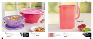 16 17
Servir
Os clássicos que nunca saem de moda
1
2
890566
Tigela Sensação - 1,8 Litro
24,2cm de comp. x 21,3cm de larg. x 10cm de alt.
Preço sugerido: R$55,00
Por: R$40,00
1 892133
Saladeira Sensação - 4 Litros
25,5cm de diâm. x 19,5cm de alt.
Preço sugerido: R$85,00
2 801606
Jarra Ideal - 1,1 Litro
17,4cm de comp. x 9cm de larg. x 17,1cm de alt.
Preço sugerido: R$51,00
Por: R$37,00
27%
de desconto na
Jarra Ideal
DES
CON
TO
27%
de desconto na
Tigela Sensação
1,8 Litro
DES
CON
TO
Fechamento
com um toque
NOVA COR
NOVA COR
Formato perfeito
para encaixe na
porta da geladeira
 