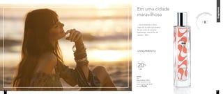 OFF
20%
	 97045	
	Rio
Deo-Colônia 100ml
	 Floral Gourmand Frutal	
	 Preço sugerido: R$ 120,00
	 Por: R$ 96,00
LANÇAMENTO
Con
heça a fragrância
fragrância
Em uma cidade
maravilhosa
... encontramos o único
lugar do mundo que possui
fãs ao invés de simples
habitantes, essa é Rio de
Janeiro - RIO.
2 3
 