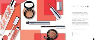 Chegou ao Brasil a Nutrimetics, marca de
cosméticos da Tupperware Brands, que está
presente em países como Austrália, França e
Nova Zelândia. Com uma linha de maquiagem
sofisticada, fragrâncias exclusivas e o alto poder
de hidratação traduzido na essência do óleo
de mais de 100 damascos, a marca traz uma
experiência de beleza que vai além.
Neste vitrine, você encontra o lançamento da
fragrância RIO e todos os outros produtos da
marca, que deixarão você pronta para qualquer
momento e são perfeitos para completar o seu
look sofisticado e atraente.
Envolva-se no mundo de Nutrimetics.
Nutrimetics.com.br
/NutrimeticsBrasilOficial
youtube.com/NutrimeticsBrasilOficial
@nutrimeticsbrasiloficial
Nutrimetics.com.br
/NutrimeticsBrasilOficial
youtube.com/NutrimeticsBrasilOficial
@nutrimeticsbrasiloficial
Nutrimetics.com.br
/NutrimeticsBrasilOficial
youtube.com/NutrimeticsBrasilOficial
@nutrimeticsbrasiloficial
Nutrimetics.com.br
/NutrimeticsBrasilOficial
youtube.com/NutrimeticsBrasilOficial
@nutrimeticsbrasiloficial
4 5
 