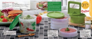 vitrine08-regiaoB_regiao B 6/11/12 8:36 AM Page 8




                                                                                                      1 - Coloque o Moldador do Presto Burguer
                                                                                                                                                                                           9
      Hambúrguer de Carne                                                                             com a parte mais lisa e fina dentro do




                                                                                                                                                                                         PREPARAÇÃO
      Ingredientes:                     Modo de preparo:

                                                                                                                                                                         %
                                                                                                                                                        31
                                                                                                      primeiro recipiente, ficando a parte do aro
      • 1 kg de carne moída             Utilize a Tigela Batedeira Plus 3,5L para misturar todos os   virado para cima.
      • 1 ovo inteiro
      • 1 pacote de creme de cebola     ingredientes até formar uma massa homogênea.                  2 - Ponha a quantidade de carne desejada e                         de
      (daqueles instantâneos)           Utilize o Presto Burguer para moldá-los e congelá-los.        com uma leve pressão do prensador e num                            desconto
      • Sal a gosto                                                                                   movimento de levantar e abaixar, girando              no Presto Burguer
                                                                                                      algumas vezes, você forma o hambúrguer.
      Veja no site www.tupperware.com.br como preparar outros tipos de hambúrguer.
                                                                                                      3 - Retire o moldador e o prensador, coloque




                                                                                                                                                        Voltou
                                                                                                      a outra base que irá fechar hermeticamente a
                                                                                                      primeira base que já está com o hambúrguer.




                                                                                                                                                                        Para uso no Freezer.
                                                                                                                                                                       São empilháveis para
                                                                                                                                                                        economizar espaço.




                                                                                                                                                     87028
                                                                                                      87657                                          Presto Burguer
            86306                                                                                                                                    Composto por: 1 moldador,
                                                                                                      Tupper Burguer (1 peça)
            Redondinha para Tempero - 500ml                                                                                                          1 prensador e 4 bases
                                                                                                      11,4cm de diâm. x
            10,3cm de diâm. x 9cm de alt.                                                                                                            11,4cm de diâm. x
                                                                                                      2,8cm de alt. cada base
            Preço sugerido:   R$24,99                                                                                                                13cm de alt. (empilhado)
                                                                                                      Preço sugerido: R$7,99 cada
                                                                                                                                                     Preço sugerido:   R$47,99
                                                                                                                    R$5,99cada
                                                                                                                                                                   R$32,99
                                                                                                      Por apenas:
                                                                                                                                                     Por apenas:
    8
 