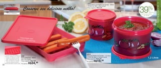 vitrine08-regiaoB_regiao B 6/11/12 8:38 AM Page 20




                                                                                     83611                                                                     21
                                                                                     Redondinha para Molho de Tomate - 500ml




                                                                                                                                                               REFRIGERADOR
                                                                                     10,3cm de diâm. x 9cm de alt.

                                                                                                                                                  %
                                                    Conserve seu delicioso molho!                                                      39
                                                                                     Preço sugerido:   R$24,99

                                                                                                                               500ml                de
                                                                                                                                                    desconto
            Para uso no Refrigerador.
                                                                                                                                       no Pote para Molho
                                                                                                                                           de Tomate




                                           Capacidade p
                                        armazenar 10    ara
                                                     salsichas




                                                                                    83612
          Sua base possui diversas fileiras de
                                                 3500                               Pote para Molho de Tomate - 1,2 Litros
          pequenas “pirâmides” que protegem
                                                                                    14,7cm de diâm. x 10,5cm de alt.
           e separam as salsichas umas das       Porta Salsichas - 850ml
                                                                                    Preço sugerido:   R$32,99
                                                                                                                                                  1,2 Litros
            outras, conservando-as por mais      26 x 16 x 3,5cm
           tempo. Sua base na cor vermelha
             evita que o pigmento vermelho
                                                 Preço sugerido:   R$47,99          Por apenas:   R$19,99
   20
        liberado pela salsicha manche a peça.    Por apenas:   R$34,99
 