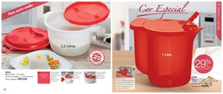 vitrine12-regiaoB_regiao B 9/27/12 11:00 AM Page 54




                                                                                                                                                                        Cor Especial
                          s                                                                                                                                                                                          55
                      onda
                 icro-




                                                                                                                                                                                                                     MICRO-ONDAS
           Para m




                                                                       2,2 Litros
                                                                                                              arroz pro
                                                                                                           eu    a té
                                                                                                                                                                              1 Litro
                                                                                                       20




                                                                                                                        nt
                                                                                                   S




                                                                                                                          oe
                                                                                                                            m
                                                                                                NO M
                                                                                                           min


                                                                                                                                                                                                          %
                                                                                                                uto




                                                                                                                                                                                           29
                                                                                                                    s
                                                                                                       C




                                                                                                                          S
                                                                                                  I
                                                                                                           RO             A
                                                                                                                 -OND
                                                                                                                                                                                                          de
                                                                                                                                                                                                          desconto
                                                                                                                                                                                              na Aquecer Mimosa

      86454                                           Possui desenho           O inserto deve                     As alças laterais
                                                      na tampa que             ser colocado                       da tampa são
      Micro Arroz - 2,2 Litros                        demonstra como           com as                             flexíveis, ou
      20,5cm de diâm. x 14,5cm de alt.                encaixar o               instruções                         seja, dobram e
                                                                                                                                                                                        87468
                                                      inserto e a              para cima.                         fixam a base.
      Preço sugerido:   R$72,99                       tampa na base
                                                                                                                                      Aquecer Mimosa:                                   Aquecer Mimosa - 1 Litro
                                                      do produto.                                                                     • Feita em material rígido para                   12,6cm de diâm. x 14cm de alt.
                                                                                                                                      suportar altas temperaturas.
                                                                                                                                                                                                      R$41,99
                                                                                                                                                                                        Preço sugerido:
                                                                                                                                      • Sua tampa tem um bico que
                                                                                                                                      facilita o despejamento dos
                                                                                                                                      líquidos sem derramar.
                                                                                                                                                                                        Por apenas: R$    29,
                                                                                                                                                                                                           79

   54
 