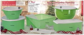 vitrine12-regiaoB_regiao B 9/27/12 10:58 AM Page 6




                                                                                                                                    BEA Tamanho Família
                                                                                                                                         amanho amília
                                                                                                                                                                                                    7
                                                     Veja como é fácil ganhar o BEA:
                                                                                       4º Nível
        BEA                                          Ofereça sua casa para uma




                                                                                                                                                                                                    BEA
                                                     Experiência TUPPERWARE e          • BEA 87964
                                                     incentive as suas amigas a        Com uma reunião de R$895,00
        Brinde Especial para Anfitriã                marcarem uma reunião também.      em vendas e 2 marcações,              Para comemorar o Natal, a Tupperware traz um 4º nível para você!
                                                                                       VOCÊ GANHA:
                                                                                       1   1 Saladeira Tropical - 4 Litros
                                                                                       2   1 Porta Tudo - 10 Litros
                                                                                       3   1 Super Caixa - 10 Litros
                                                                                       4   1 Mega Criativa - 10 Litros
                                                                                       5   1 Tupperjumbo - 6 Litros
                                                                                                                                                                                          4
                                                                                       Neste nível, a Anfitriã ganha esses
         1                                                                             produtos no valor de R$525,95


                                                                                                                        3
                                        4 Litros                                                                                                                  10 Litros



                                                                                                                                                                                                5




                                                                                                                                10 Litros


                                     10 Litros

                                                                                                                                                                              6 Litros

                                                                                 2




    6
 