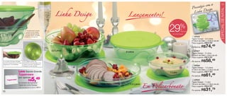 vitrine12-regiaoB_regiao B 9/27/12 10:58 AM Page 10




                                                                                                                                                                   a
                                                                                                                                                             e com
                                                                                                                                                       sentei
                                                                                                                                                                                     11
                                                                                                                                                   Pre
                                                                                                                                                                  gn
                                                                                                                                                             Desi




                                                                                                                                                                                     ESPECIAL DE NATAL
                                                                                                                                                       inha
                                                                            Linha Design     Lançamentos!
                                                                                                                                                    L



                                                                                                                       até


                                                                                                                                   %
                                           Empilhamento reverso
                                         graças ao seu design.
                                       Permite também apoiar
                                      utensílios dentro da tigela,
                                                                     1
                                                                                                                 2
                                                                                                                      29            de
                                                                                                                                    desconto
                                                                                                                         na Linha Design
                                     facilitando o transporte.                                                                                      1 87918
                                                                                                                                                   Tigela Design - 3,5 Litros
                                                                                                                                                   27,8cm de diâm. x 9,8cm de alt.
                                                                                                                                                   Preço sugerido:   R$94,99
                                                                                                                                                   Por apenas:   R$74,49
                                                                         3,5 Litros                                                                 2 87917
                                                                                           2 Litros
                                                                                                                                                   Tigela Design - 2 Litros
                                                                                                                                                   23,4cm de diâm. x 9cm de alt.
                                                                                                                                                   Preço sugerido:   R$74,99
    A curvatura da base da tigela
    permite transportá-la com mais
                                     As Tigelas podem ser
                                     facilmente armazenadas uma
                                                                                                                                                   Por apenas:   R$58,49
    segurança e comodidade.          dentro da outra, otimizando o
                                     espaço no seu armário.                                                                                         3 87916
                                                                                                                                               4   Tigela Design - 1,5 Litros
                                                                                                                                                   27,8cm de diâm. x 5,8cm de alt.
                             Leve Sacola Grande                                                                        1 Litro                     Preço sugerido:   R$71,99
                             Tupperware                                                                                                            Por apenas:   R$61,49
                             por apenas
                                            R$   5,49                                                                                               4 87915



                                                                                                            Em Policarbonato
                             na compra de qualquer                                                                                                 Tigela Design - 1 Litro
                             Tigela da Linha Design                                            1,5 Litros                                          18,4cm de diâm. x 7,9cm de alt.
                             Cód. da Sacola na oferta: 95614
                                                                                                                                                   Preço sugerido:   R$44,99

  10
                                                                                               3                                                   Por apenas:   R$31,79
 