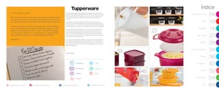 /TupperwareBrasil /TWBrasilOficialtupperware.com.br
Índice
Consultor(a):
Todos os preços apresentados neste folheto são meramente sugeridos. Os
produtos apresentados serão atendidos até o final dos estoques. Os produtos
ilustrados podem sofrer variação de cor, de acordo com o processo gráfico.
Os itens de ambientação utilizados neste folheto não acompanham os
produtos.
A capacidade de todos os produtos pode variar de acordo com o tipo de
alimento e/ou ingrediente armazenado ou contido, pois a densidade varia de um
ingrediente para outro. Contudo, todas as medidas volumétricas foram definidas,
considerando água como parâmetro universal para referência de sua capacidade.
Os produtos Tupperware têm garantia de 10 anos contra qualquer defeito
de fabricação (esta garantia não se aplica à decoração dos mesmos) e um
serviço especial para reposição de acessórios, tais como tampas, alças e
grades, conforme disponibilidade do estoque no momento da solicitação.
Esta garantia de 10 anos dos produtos Tupperware não se aplica aos produtos
cosméticos da marca – Nutrimetics.
Os direitos de publicação desta edição e de qualquer outra marca registrada
nela utilizada são propriedade da Dart do Brasil Ind. e Com. Ltda. Nenhuma
parte desta publicação poderá ser reproduzida, arquivada ou transmitida de
forma alguma e por nenhum meio, sem permissão expressa e por escrito da
detentora dos direitos.
4, 3, 2, 1: Feliz Ano Novo!
2017 se aproxima e com ele as novas metas e celebrações! É
hora de vestir branco e de deixar a decoração da casa como
nas cenas de novela: muito dourado e prata para comemorar!
A hora da virada é o momento de estar com quem amamos,
seja com nossa família, amigos, família dos amigos ou vice-
versa! É hora de contar 4, 3, 2, 1 e ver o céu todo iluminado,
o amor sendo irradiado com a esperança de mais 365 dias
especiais que estão por vir! Vamos preparar a mesa?
#Feliz2017
23
46
39
9
65
19
Ano Novo, Vida Nova!
04
Servir
10
Armazenar
14
Micro-ondas
22
Preparar
28
Por que Tupperware?
34
Freezer
38
Refrigerador
42
Portátil
52
Infantil | Servir
54
BEA
64@TupperwareBrasil
FreezerRefrigerador
Micro-ondas Armazenar
Preparar Servir
Portátil
 