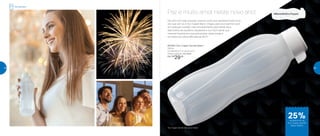 Paz e muito amor neste novo ano!
Ela veio com toda a pureza, leveza e a paz que representa este novo
ano que vem aí. A Eco Tupper Blanc chegou para acompanhar você
em qualquer ocasião, mas, principalmente, para deixar seus
dias cheios de equilíbrio, saudáveis e com bom astral que
merece! Garanta já a sua para arrasar nesta virada e
em todos os outros 365 dias de 2017!
25%de desconto na
Eco Tupper Garrafa
Blanc 500ml
Refrigerador
*Eco Tupper Garrafa não vai ao freezer
801923 | Eco Tupper Garrafa Blanc*
500ml
7,4 diâmetro X 21 altura (cm)
Preço sugerido: R$ 39,00
Por: R$
29,00
48 49
 