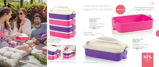 Leve um, dois, três, quatro ou
mais. Produtos se encaixam
para facilitar o transporte
Podem ser comprados separadamente, com ou sem alça
Alça removível
auxilianotransporte
Picnic Line com Alça*
801863 | Roxo
801866 | Rosa
900ml cada
22,5 comprimento X 14,3 largura
X 10 altura (cm)
Preço sugerido: R$ 59,00 cada
Por: R$
41,00 cada
Picnic Line sem Alça*
801864 | Roxo
801867 | Rosa
900ml cada
22,5 comprimento X 14,3 largura
X 6,7 altura (cm)
Preço sugerido: R$ 44,00 cada
Por: R$
31,00 cada
Lançamentos
Fazer picnic vai virar o
passatempo preferido!
30%de desconto
nas páginas
52 e 53
até
Portátil
*Picnic Line não vão ao micro-ondas
Vai do refrigerador para o parque:
protegidos e sem vazar nada
52 53
 