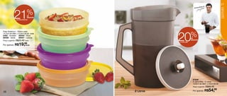 27
                                                                                 dado por
                                                                         Recomen




            21




                                                                                                         SERVIR
                               %
                               de
                               desconto
               nos Potes Dinâmico




                                                     20               %
Pote Dinâmico - 350ml cada
14,7cm de diâm. x 5,3cm de alt. cada
3462 - Amarelo	 86404 - Roxo
98568 - Verde     98567 - Laranja                                     de
Preço sugerido: R$25,49 cada                                          desconto
                                                     na Jarra Elite

Por apenas: R$     19,cada 99




                                                                        87846
                                                                        A Jarra Elite - 2 Litros
                                                                        13,8cm de diâm. x 24cm de alt.
                                                                        Preço sugerido: R$69,49


26                                        2 Litros                      Por apenas: R$      54,99
 
