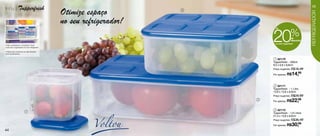 linha | Tupperfresh
                                                                                                           45

                                             Otimize espaço         2




                                                                                                         REFRIGERADOR
                                             no seu refrigerador!
                                                                            20                %
                                                                             até




                                                                                              de
                                                                                              desconto
                                                                             na Linha Tupperfresh
• São empilháveis e modulares, ficam
muito bem organizados em seu refrigerador.

• Ideal para conservar os mais diversos
tipos de alimentos.

                                                                             1 82170
                                                                            Tupperfresh - 200ml
                                                                            6,5 x 6,6 x 6,6cm
                                                                            Preço sugerido: R$16,49

                                                                            Por apenas: R$     14,99

                                                                             2 82171
                                                                            Tupperfresh - 1 Litro
                                                                            13,8 x 13,8 x 6,6cm
                                                                            Preço sugerido: R$28,99
                                                                        3
                                                                            Por apenas: R$     22,99



                                                       Voltou
                                                                             3 82172
                         1                                                  Tupperfresh - 1,6 Litros
                                                                            21,3 x 13,8 x 6,6cm
                                                                            Preço sugerido: R$36,49

                                                                            Por apenas: R$     30,99
44
 