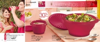 Vermelhos
                                                 linha | Sensação                                                                                                Entregue-se ao poder do
                                                                                                                                                                                                      5
                                                                                                                                                                 vermelho. Ele simboliza amor,




                                                                                                                                                                                                  FELIZ ANO NOVO
                                                 Servir                                                                                                          atração, desejo e muita paixão
                                                                                                                                                                 para começar 2013!




                                                                                                                                                                            Voltou
                                                                                 Fecha-se com um único
                                                                                 toque no centro da tampa.




                                                                                    30                   %
                                                                                       até




                                                                                                             de
                                                                                                             desconto
                                                                                       na Linha Sensação




                                                          1




                                                                                                                                                                                            2




    87399
    Eco Tupper Garrafa Vermelho Paixão - 500ml                 1 87869                                                   2 87997
    7,4cm de diâm. x 21cm de alt.                             Sensação Instantânea - 600ml                              Sensação Saladeira Tropical - 4 Litros
    Preço sugerido: R$30,99                                   12,9cm de diâm. x 9,2cm de alt.                           25,5cm de diâm. x 13,5cm de alt.
    Por apenas: R$    24,49                                   Preço sugerido: R$27,49                                   Preço sugerido: R$74,99

4   Não pode ser levada ao freezer                            Por apenas: R$ 19,99                                      Por apenas: R$ 51,99
 