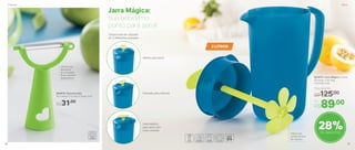 2 LITROS
Jarra Mágica:
sua bebida no
ponto para servir
801970 | Jarra Mágica 2 Litros
20 comp. x 13,7 larg.
X 27,4 alt. (cm)
Por
R$89,00
Preço Sugerido
R$125,00
28%de desconto
Lâmina que
descasca
em camadas
finas, evitando
desperdícios
802819 | Descascador
10,7 comp. X 7,5 larg. X 1,8 alt. (cm)
R$31,00
Aberta, para servir
Tampa pode ser utilizada
em 3 diferentes posições
Fechada, para misturar
Intermediário,
para servir com
mais controle
Hélice que
auxilia na hora
de misturar
ServirPreparar
32 33
 