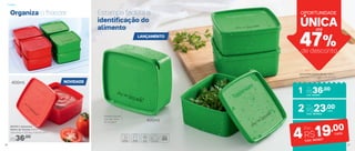 Estampa facilita a
identificação do
alimento
Organiza o freezer
Material flexível
que não racha
ao congelar
803761 | Jeitosinho
Molho de Tomate 400ml
12,8 comp. X 11,2 larg. X 5,6 alt. (cm)
R$36,00
NOVIDADE
LANÇAMENTO
ÚNICA
OPORTUNIDADE
47%de desconto
até
Jeitosinho Cheiro Verde 400ml
12,8 comp. X 11,2 larg. X 5,6 alt. (cm)
2 R$23,00
Cód.: 803850
cada
Por:
Cód.: 803849
R$36,00Por:
1
4R$19,00
Cód.: 803921
cada
Por:
400ml
400ml
Freezer
36 37
 