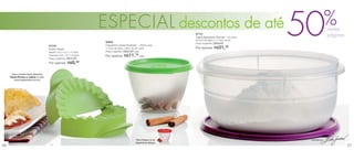 %
                                       87242
                                       Pratic Pastel
                                                                     ESPECIAL descontos de até
                                                                     98806
                                                                     Caçulinha Cores Diversas* - 400ml cada
                                                                     11,5cm de diâm. x 8cm de alt. cada
                                                                                                                        87721
                                                                                                                        Tigela Batedeira Grande - 3,2 Litros
                                                                                                                        24,4cm de diâm. x 11,5cm de alt.
                                                                                                                        Preço sugerido: R$49,99
                                                                                                                        Por apenas: R$31,39
                                                                                                                                                               50              nestas
                                                                                                                                                                               páginas


                                       Aberto: 3,5 x 12,7 x 17,8cm   Preço sugerido: R$23,99 cada
                                       Fechado: 6,6 x 12,7 x 8,5cm   Por apenas: R$11,79 cada
                                       Preço sugerido: R$14,99
                                       Por apenas: R$8,99


      Veja a receita deste delicioso
     Pastel Romeu e Julieta no site:
        www.tupperware.com.br




                                                                                               *Será entregue na cor                                            Assinada por
                                                                                               disponível no estoque.
56                                                                                                                                                                                       57
 