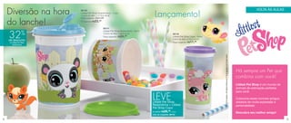 Diversão na hora       88140
                           Littlest Pet Shop Guarda Suco - 1 Litro
                           11,5cm de diâm. x 17,2cm de alt.                                 Lançamento!
                                                                                                                                                                                                                                 VOLTA ÀS AULAS

                           Preço sugerido: R$34,99


    do lanche!             Por apenas: R$ 23, 49



                                                   88141



    32%
                                                   Littlest Pet Shop Redondinha - 500ml
                                                   10,3cm de diâm. x 9cm de alt.                               88142
                                                   Preço sugerido: R$24, 99                                    Littlest Pet Shop Copo - 200ml
                                                                                                               6,8cm de diâm. x 13cm de alt.
    de desconto
    no Littlest Pet Shop                                                                                       Preço sugerido: R$17, 99
       Guarda Suco




                                                                                                                                                © 2013 Hasbro. All Rights Reserved.™ & ® denote U.S Trademarks.
                                                                                                                                                                                                                  Há sempre um Pet que
                                                                                                                                                                                                                  combina com você!
                                                                                                                                                                                                                  Littlest Pet Shop é um mundo de
                                                                                                                                                                                                                  animais de estimação perfeitos
                                                                                                                                                                                                                  para você.

                                                                                          LEVE
                                                                                          Littlest Pet Shop
                                                                                                                                                                                                                  Colecione esses incríveis amigos,
                                                                                                                                                                                                                  dotados de muita expressão e
                                                                                          Redondinha + Littlest                                                                                                   personalidade.
                                                                                          Pet Shop Copo
                                                                                                      26,99 o conj.
                                                                                          por apenas R$
                                                                                                                                                                                                                  Descubra seu melhor amigo!
                                                                                          cód. do conjunto: 88143

4                                                                                                                                                                                                                                                     5
 