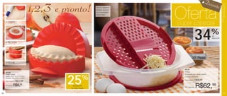 Vitrine 01 2011 br_vitrine 01 2011 br 11/19/10 5:29 PM Page 20




                                      1,2, e pronto!         3                                                                             Desco
                                                                                                                                                nto!




                                                                                                                                                         Preparação
                                                                                                             Oferta
                                                                                     Rala em 3 espessuras
                                                                                     diferentes, de acordo
                                                                                     com a necessidade e
                                                                                     corta em fatias.



       1 CORTE
                                                                                                             Super Especial

       2 RECHEIE
                                                                                                                                 34           %
                                                                                                                                              de
                                                                                                                                              desconto




                                                                                                                           ECONOMIZE
                                                                                                                           33` Reais
       3 FECHE

                                                                                                               83745
       83165                                                                                                   Prática
       Pratic Pastel                                                                2000ml                     Composta por: base, ralador




                                                                 25           %
       Aberto: 3,5 x 12,7 x 17,8cm                                                                             e tampa (2000ml)
       Fechado: 6,6 x 12,7 x 8,5cm
                                                                                                               Preço sugerido:   R$95,99
       Preço sugerido:   R$11,99

       Por apenas:   R$8,99                                       de desconto
                                                                 no Pratic Pastel
                                                                                                               Por apenas:       R$62,99
 20                                                                                                                                                          21
 