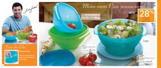 Vitrine 01 2011 br_vitrine 01 2011 br 11/19/10 5:28 PM Page 12




                                                                                                                                     Servir
                                                                      Moro num País sensacional...
                                                                     84174
                                                                     Sensação Tigela Pequena -1200ml
                                                                     Preço sugerido:   R$34,99
                                                                                                       28    de desconto
                                                                                                             na Sensação
                                                                                                                            %
                                                                                                           Saladeira Tropical




                                                                                                               4 Litros



        Dica do Edu                                                   84177
                                                                      Sensação Tigela Grande
                                                                      1800ml
                                                                      Preço sugerido:   R$36,99
                                    Como fechar:

                                    “Basta uma simples pressão do
                                                                                                       84786
                                    polegar no centro da tampa até
                                                                                                       Sensação Saladeira Tropical
                                    ouvir um clique”.                                                  4000ml
                                                                                                       Preço sugerido:   R$59,99

 12
                                                                                                       Por apenas:   R$42,99           13
 