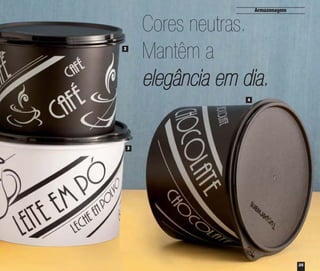 Armazenagem

Cores neutras.
Mantêm a
elegância em dia.

2

4

3

35

 