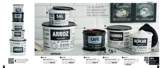 30 31
Armazenar
Com as Caixas PB
da Tupperware, a sua
cozinha ficará muito
mais chique e moderna
2
1
3
4
5
801084
Tupper Caixa Arroz PB - 5kg
24cm de diâm. x 17,8cm de alt.
Preço sugerido: R$98,00
2 801196
Tupper Caixa Farinha PB - 1,8kg
18,2cm de diâm. x 13,3cm de alt.
Preço sugerido: R$60,80
4801197
Tupper Caixa Sal PB - 1kg
14,9cm de diâm. x 10,5cm de alt.
Preço sugerido: R$42,60
1 801166
Tupper Caixa Café PB - 700g
16,6cm de diâm. x 12,2cm de alt.
Preço sugerido: R$50,10
3 801167
Tupper Caixa Açúcar PB - 1,4kg
16,6cm de diâm. x 12,2cm de alt.
Preço sugerido: R$50,10
Por: R$36,00
5
28%
de desconto na
Tupper Caixa
Açúcar PB - 1,4kg
DES
CON
TO
Tampa especial para
proteger o sabor do caféNOVIDADE
Aproxime seu smartphone
do QR Code, para assistir
ao vídeo do produto
 