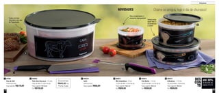 34 35
Armazenar
Chame os amigos, hoje é dia de churrasco!
1
2
3
4
6
5
890539
Garfo
26cm de comp.
Preço sugerido: R$95,00
387568
Faca do Chef
34,6cm de comp.
Preço sugerido: R$170,00
1 800885
Porta Tudo Churrasco - 10 Litros
32cm de diâm. X 15,6cm de alt.
Preço sugerido: R$150,00
Por: R$105,00
2 800871
Mini Instantânea - 575ml
13,3cm de diâm. x 8,3cm de alt.
Preço sugerido: R$37,30
Por: R$26,50
4 800872
Pote Master - 1,5 Litro
16,9cm de diâm. x 9,7cm de alt.
Preço sugerido: R$53,30
Por: R$38,00
5 800874
Delicatesse - 1,75 Litro
20,3cm de diâm. x 9cm de alt.
Preço sugerido: R$64,80
Por: R$49,00
6
até 30%
de desconto nas
páginas 34 e 35
DES
CON
TO
E para um bom
churrasco, tem que
ter Tupperware
Para complementar o
momento mais gostoso!
Tampa fecha
super fácil, é
só pressionar
o centro
Economize
R$45,00 no
Porta Tudo
NOVIDADES
 