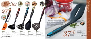 53




                               1                     2                       3                4                               5




20                      %
          de desconto
     na Espátula de Silicone
                               e
                              idad
                           Nov




                                                                                                                                     Utensílios com design sofisticado
                                                                                                                                     e em cores diferentes para fácil identificação. Suas alças
                                                                                                                                     ergonômicas e toque suave são ideais para evitar
                                                                                                                                     arranhar as superfícies antiaderentes, suportando
                                                                                                                                     temperaturas de até 200°C.




                                                                                                                                                                                                                86716
     1 85014
     Espátula de Silicone
     Tupperware®
     Medidas: 29,2 x 7,4 x 1cm
     Preço sugerido: R$80,00
                                     2 86719
                                     Concha Tupperware®
                                     Medidas: 28cm de
                                     comprimento
                                                             3 86718
                                                             Escumadeira
                                                             Tupperware®
                                                             Medidas: 29cm de
                                     Preço sugerido: R$40,00 comprimento
                                                                                   4 86717
                                                                                   Colher para Servir
                                                                                   Tupperware®
                                                                                   Medidas: 30cm de
                                                                                   comprimento
                                                                                                           5 86715
                                                                                                           Espátula Larga
                                                                                                           Tupperware®
                                                                                                           Medidas: 32cm de
                                                                                                           comprimento
                                                           Preço sugerido: R$40,00 Preço sugerido: R$40,00 Preço sugerido: R$40,00                                                   37             %
                                                                                                                                                                                                  de desconto
                                                                                                                                                                                                  na Espátula
                                                                                                                                                                                                                Espátula Tupperware®
                                                                                                                                                                                                                Medidas: 33cm de
                                                                                                                                                                                                                comprimento
                                                                                                                                                                                                                Preço sugerido: R$40,00


                                                                                                                                                                                                                Por apenas:   R$25,00
52
     Por apenas:      R$64,        00
 