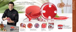 51
     Um produto      INCRÍVEL para sua cozinha:
          • Design arrojado • Prático • Funcional


                     por
             ndado
      Recome




                                                                                                                           Acompanha tampa hermética




                                                                                                                                             86931
                                                                                                                                             Mini Chef Tupperware®
                                                                                                                                             Capacidade: 300ml
                                                                                                                                             10,8cm de diâm. x 8cm de alt.
                                                                                                                                             Preço sugerido:   R$132,00
              Fácil de usar: basta       Sua lâmina dupla (em aço         Possui fundo             Veja a posição
              colocar os ingredientes,   inoxidável) corta ervas, alho,   emborrachado que         correta para utilizar
              fechar e girar com         cebola, tomate, presunto, etc.   evita deslizar durante   o produto.
50            movimentos “vai e vem”.                                     o uso.
 