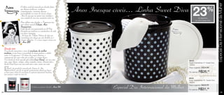 Especial Dia Internacional da Mulher
                              O último século foi marcado por décadas fortes,                                                             até
                              que ditaram tendências, mudaram
                              comportamentos, tornaram algumas
                              personalidades em ícones de sucesso e fama.
                                                                                   Anos Inesque cíveis... Linha Sweet Diva                 23                 %
                              Anos de ouro que nos geram uma nostalgia e
                              uma vontade de viver esses momentos outra vez.                                                                        de desconto
                                                                                                                                                na Linha Sweet Diva
                              Para celebrar estas décadas, a Tupperware traz
                              uma coleção especial: Coleção Anos
                              Inesquecíveis.
                              Cada década será representada por Potes2
                              decorados que traduzem as características de cada
                              um desses momentos.
                               Ao longo dos Folhetos Vitrines de 2011 você
                               encontrará esta coleção que está dividida em 4
                               tempos diferentes. E a nossa viagem começa nos
                                Anos .  20
     Década 1920
     Essa década representou o início da revolução da mulher
     moderna, já que havia a necessidade de roupas práticas e cabelos
     curtos (a la garçonne). O volume das roupas diminuiu, o
     comprimento das saias subiu até os joelhos e a cintura desceu.
     Essa década de 20 foi marcada pela estilista Coco Chanel, com seus cortes                                                         86028
     retos, capas, blazers, cardigãs, colares compridos e boinas. Durante toda a                                                       Super Instantânea nº1 Sweet Diva
     década Chanel lançou uma nova moda após a outra, sempre com muito                                                                 1200ml
     sucesso.
     No Brasil, este período foi marcado pela Semana de Arte                                                                           Preço sugerido:   R$34,99
     Moderna(1922), pois foi um grande acontecimento cultural que lançou
     as bases para a busca de uma forma de expressão tipicamente brasileira,                                                           Por apenas:   R$26,99
     que começou a surgir nos anos 30.
                                                                                                                                       86029
                                                                                                                                       Super Instantânea nº2 Sweet Diva
                                                                                                                                       1900ml
                                                                                                                                       Preço sugerido:   R$39,99
                                              Conheça a próxima década: Anos 50                 Especial Dia Internacional da Mulher   Por apenas:   R$31,99
24                                                                                                                                                                                      25
 